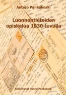 Ebook Luonnontieteiden opiskelua 1930-luvulla di Hannu Pankakoski, Antero Pankakoski edito da Books on Demand