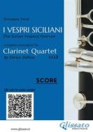 Ebook Clarinet Quartet score of "I Vespri Siciliani" di Giuseppe Verdi, a cura di Enrico Zullino edito da Glissato Edizioni Musicali