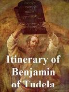 Ebook The Itinerary Of Benjamin Of Tudela di Benjamin Tudela edito da Author