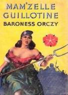 Ebook Mam'zelle Guillotine di Baroness Orczy edito da Reading Essentials