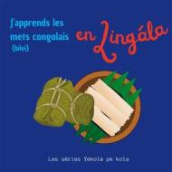 Ebook J&apos;apprends les mets congolais en Lingala di Les séries Yekola pe kola edito da Books on Demand