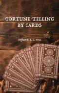 Ebook Fortune-Telling by Cards di Professor P. R. S. Foli edito da Alicia Editions