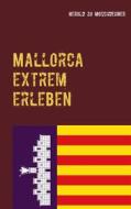 Ebook Mallorca extrem erleben di Herold zu Moschdehner edito da Books on Demand
