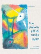 Ebook Vom Einhorn soll ich Grüße sagen di Rolf Krauss edito da Books on Demand