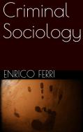 Ebook Criminal Sociology di Enrico Ferri edito da PubMe