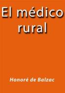 Ebook El medico rural di Honoré de Balzac edito da Honoré de Balzac