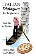 Ebook Italian Dialogues For Beginners (Italian Conversation) di Germano Dalcielo edito da germano dalcielo