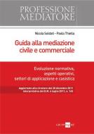 Ebook Guida alla mediazione civile e commerciale di Paola Thiella, Nicola Soldati edito da IlSole24Ore Professional