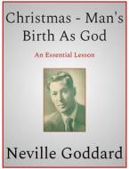 Ebook Christmas - Man's Birth As God di Neville Goddard edito da Andura Publishing