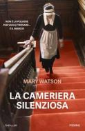 Ebook La cameriera silenziosa di Watson Mary edito da Piemme
