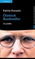 Ebook Dietrich Bonhoeffer di Fulvio Ferrario edito da Claudiana