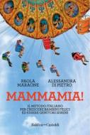 Ebook Mammamia! di Paola Maraone, Alessandra Di Pietro edito da Baldini+Castoldi