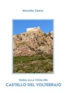 Ebook Guida alla visita del castello del Volterraio di Marcello Camici edito da Youcanprint