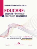 Ebook Educare: bisogno reciproco e reciproca donazione di Fernando Rizzello Parrotto edito da Kimerik