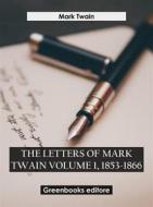Ebook The letters of mark twain volume 1, 1853-1866 di Mark Twain edito da Greenbooks Editore