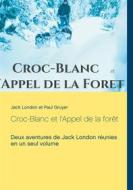 Ebook Croc-Blanc et l'Appel de la forêt (texte intégral) di Paul Gruyer, Jack London edito da Books on Demand