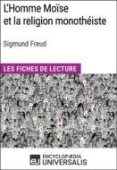 Ebook L&apos;Homme Moïse et la religion monothéiste de Sigmund Freud di Encyclopaedia Universalis edito da Encyclopaedia Universalis