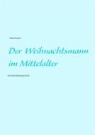 Ebook Der Weihnachtsmann im Mittelalter di Botho Kirschkern edito da Books on Demand