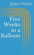 Ebook Five Weeks in a Balloon di Jules Verne edito da Paperless