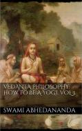 Ebook Vedanta Philosophy: How to be a Yogi. Vol III di Swami Abhedananda edito da PubMe