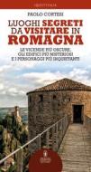 Ebook Luoghi segreti da visitare in Romagna di Paolo Cortesi edito da Newton Compton Editori