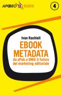 Ebook Ebook metadata di Ivan Rachieli edito da Feltrinelli Editore