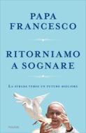 Ebook Ritorniamo a sognare di Papa Francesco edito da Piemme