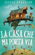 Ebook La casa che mi porta via di Anderson Sophie edito da Rizzoli