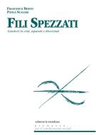 Ebook Fili spezzati. Aiutare genitori in crisi, separati e divorziati di Scalari Paola, Berto Francesco edito da edizioni la meridiana