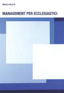 Ebook Management per ecclesiastici di Angelo Paletta edito da EDUSC