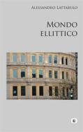 Ebook Mondo ellittico di Alessandro Lattarulo edito da Wip Edizioni