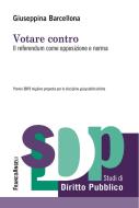 Ebook Votare contro. Il referendum come opposizione e norma di Giuseppina Barcellona edito da Franco Angeli Edizioni