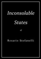 Ebook Inconsolable States di Rosario Stefanelli edito da Rosario
