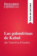 Ebook Las golondrinas de Kabul de Yasmina Khadra (Guía de lectura) di ResumenExpress edito da ResumenExpress.com