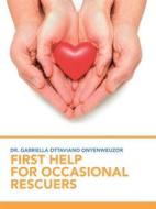Ebook First Help For Occasional Rescuers di Dr. Gabriella Ottaviano Onyenweuzor edito da Dr. Gabriella Ottaviano Onyenweuzor