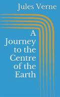 Ebook A Journey to the Centre of the Earth di Jules Verne edito da Paperless
