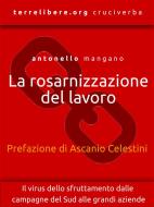 Ebook La rosarnizzazione del lavoro di Antonello Mangano edito da Publisher s23218