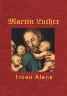 Ebook Martin Luther - Troen Alene di Finn B. Andersen edito da Books on Demand