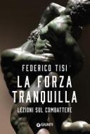 Ebook La forza tranquilla di Tisi Federico edito da Giunti