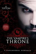 Ebook The Vampire's Throne: A Paranormal Romance di AJ Tipton edito da AJ Tipton