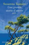 Ebook Una grande storia d'amore di Susanna Tamaro edito da Solferino