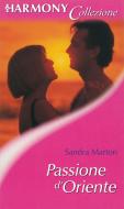 Ebook Passione d'Oriente di Sandra Marton edito da HarperCollins Italia