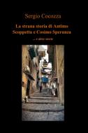 Ebook La strana storia di Antimo Scoppetta e Cosimo Speranza di Cocozza Sergio edito da ilmiolibro self publishing