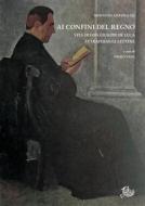 Ebook Ai confini del Regno di Giovanni Antonazzi edito da Edizioni di Storia e Letteratura