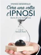 Ebook C'era una volta l'ipnosi di Benemeglio Stefano, Stano, Samuela edito da OM EDIZIONI SNC