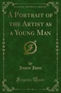 Ebook A Portrait of the Artist as a Young Man di James Joyce edito da Forgotten Books