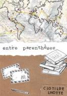Ebook Entre parenthèses di Clotilde Lhotte edito da Books on Demand