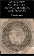 Ebook Astrology and Religion Among the Greeks and Romans di Franz Cumont edito da Books on Demand