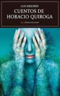 Ebook Los mejores cuentos de Horacio Quiroga di Horacio Quiroga edito da Mestas Ediciones