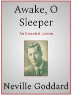 Ebook Awake, O Sleeper di Neville Goddard edito da Andura Publishing